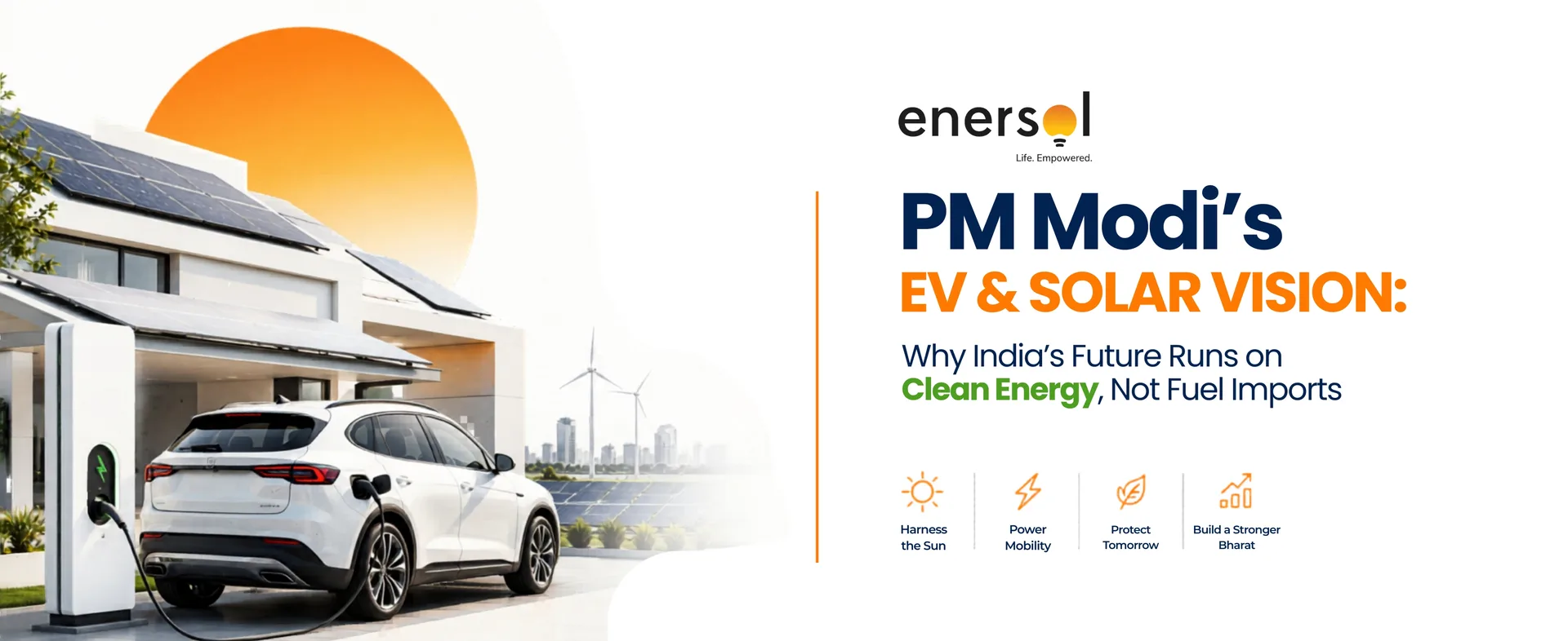 PM Modi’s EV & Solar Vision: Why India’s Future Runs on Clean Energy, Not Fuel Imports - Solar energy article by Enersol